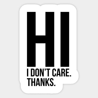 Hi I Do Not Care Sarcastic Quote Tee Shirt Sticker